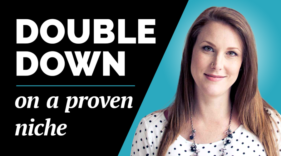 How to Double Down on a Proven Niche